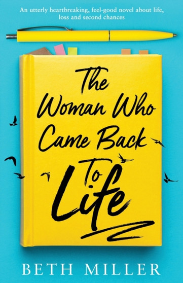 The Woman Who Came Back to Life : An utterly heartbreaking, feel-good novel about life, loss and second chances by Beth Miller - Paperback