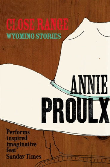 Close Range : Wyoming Stories by Annie Proulx - Paperback