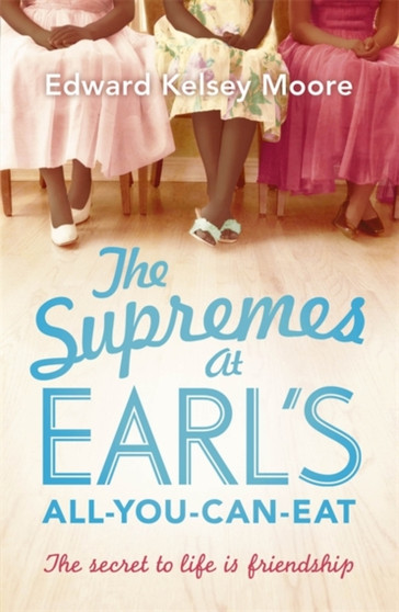 The Supremes at Earl's All-You-Can-Eat by Edward Kelsey Moore - Paperback