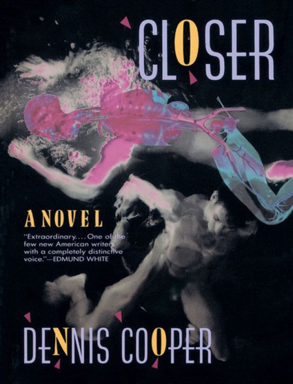 Closer : A Novel by Dennis Cooper - Paperback