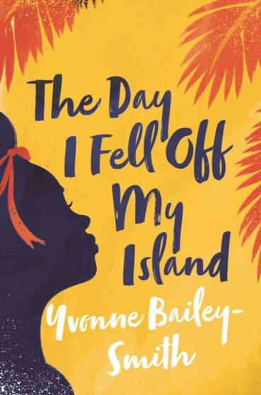 The Day I Fell Off My Island by Yvonne Bailey-Smith - Hardback
