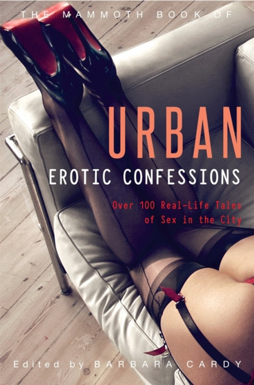 The Mammoth Book of Urban Erotic Confessions by Barbara Cardy - Paperback