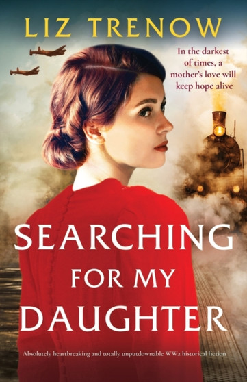 Searching for My Daughter : Absolutely heartbreaking and totally unputdownable WW2 historical fiction by Liz Trenow - Paperback