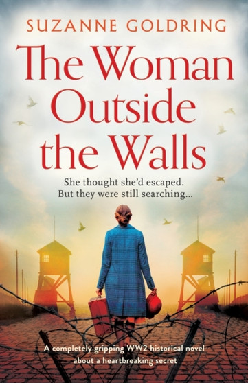 The Woman Outside the Walls : A completely gripping WW2 historical novel about a heartbreaking secret by Suzanne Goldring - Paperback