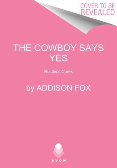 The Cowboy Says Yes : Rustlers Creek by Addison Fox - Paperback