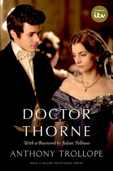 Doctor Thorne TV Tie-In with a foreword by Julian Fellowes : The Chronicles of Barsetshire by Anthony Trollope - Paperback