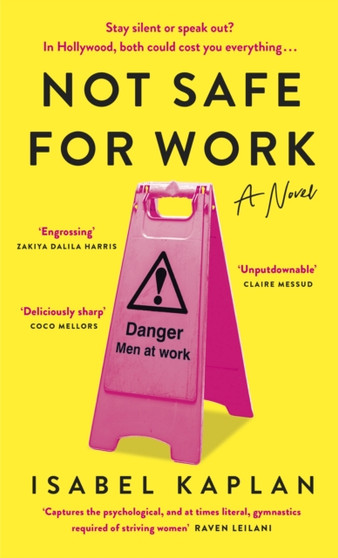 Not Safe For Work : Author of the viral essay 'My boyfriend, a writer, broke up with me because I am a writer' by Isabel Kaplan - Hardback