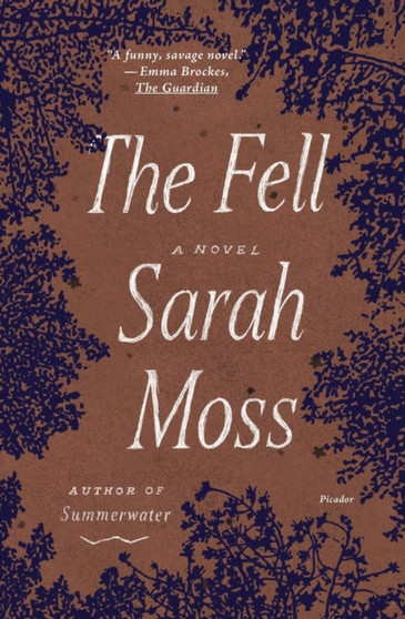 The Fell : A Novel by Sarah Moss - Paperback