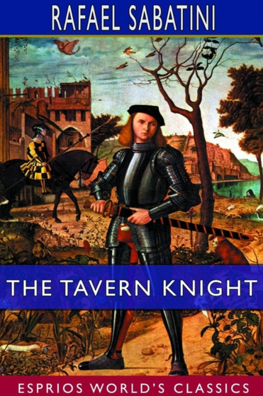 The Tavern Knight (Esprios Classics) by Rafael Sabatini - Paperback