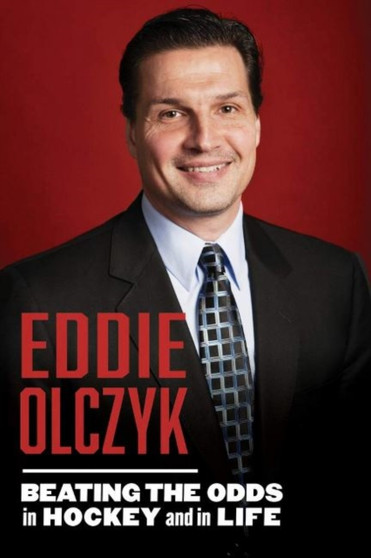 Eddie Olczyk : Beating the Odds in Hockey and in Life by Eddie Olczyk - Hardback