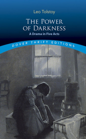 The Power of Darkness: a Drama in Five Acts : A Drama in Five Acts by Leo Tolstoy - Paperback
