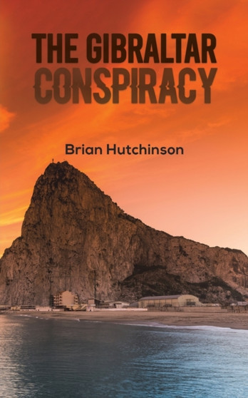 The Gibraltar Conspiracy by Brian Hutchinson - Paperback