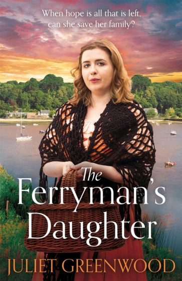 The Ferryman's Daughter : A gripping saga of tragedy, war and hope by Juliet Greenwood - Paperback