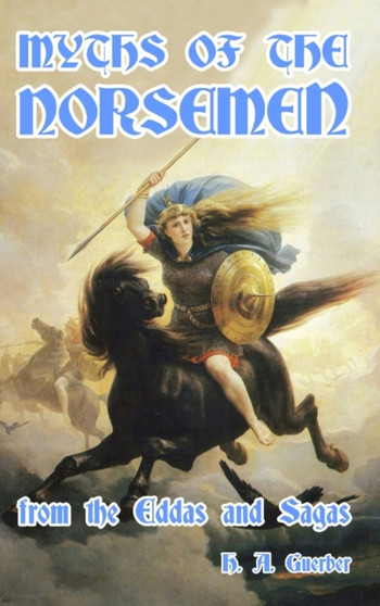 Myths of the Norsemen : From the Eddas and Sagas by H a Guerber - Hardback