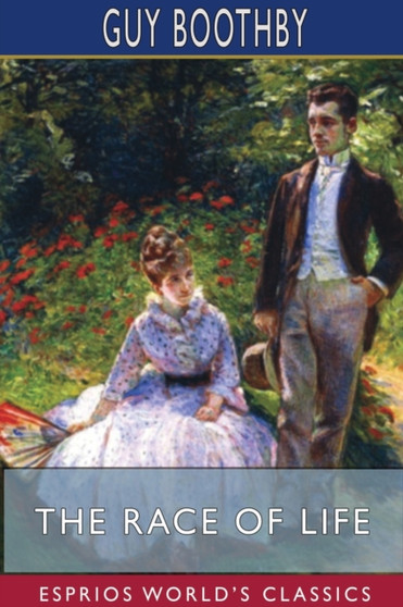 The Race of Life (Esprios Classics) by Guy Boothby - Paperback