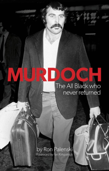 Murdoch - The All Black Who Never Returned by Ron Palenski - Paperback