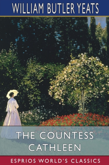 The Countess Cathleen (Esprios Classics) by William Butler Yeats - Paperback