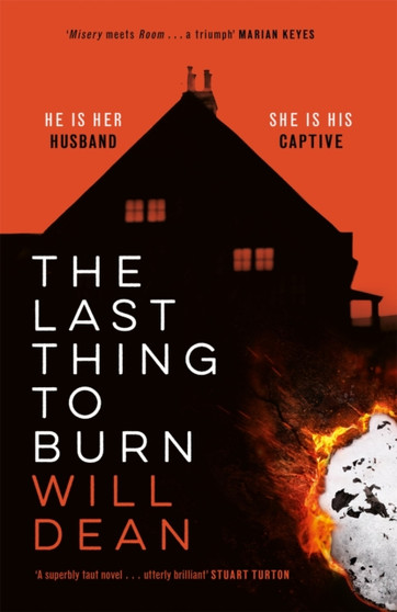 The Last Thing to Burn : Longlisted for the CWA Gold Dagger and shortlisted for the Theakstons Crime Novel of the Year by Will Dean - Paperback