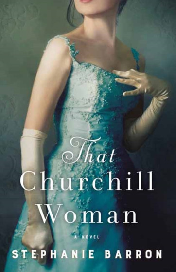 That Churchill Woman : A Novel by Stephanie Barron - Paperback