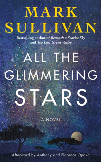 All the Glimmering Stars : A Novel by Mark Sullivan - Hardback