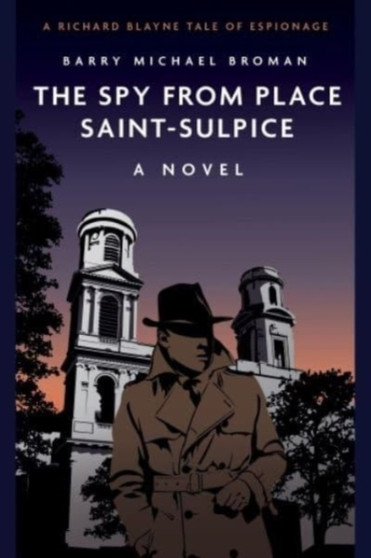 The Spy from Place Saint-Sulpice : A Novel by Barry Michael Broman - Paperback
