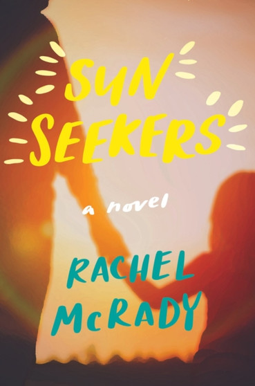 Sun Seekers : A Novel by Rachel McRady - Paperback