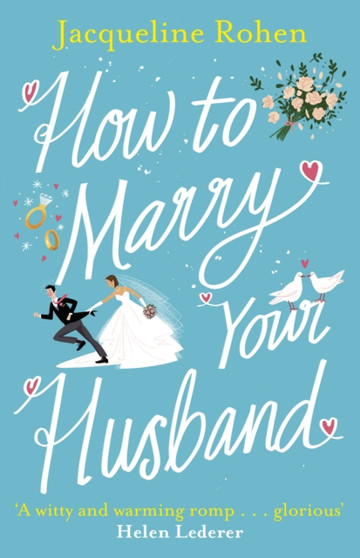 How to Marry Your Husband : A hilarious and heartwarming romantic comedy by Jacqueline Rohen - Paperback