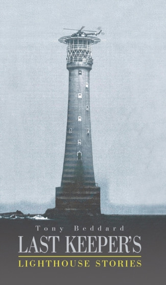 Last Keeper's Lighthouse Stories by Tony Beddard - Hardback