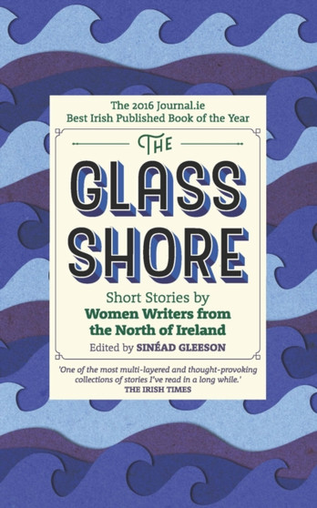 The Glass Shore : Short Stories by Women Writers from the North of Ireland by Sinead Gleeson - Paperback