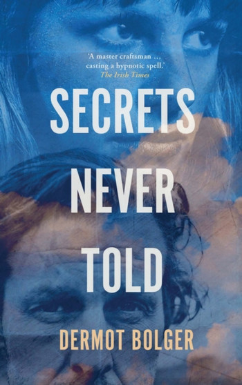Secrets Never Told by Dermot Bolger - Paperback