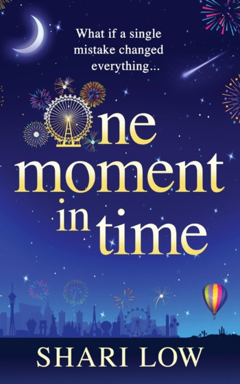One Moment in Time : THE NUMBER ONE BESTSELLER by Shari Low - Hardback
