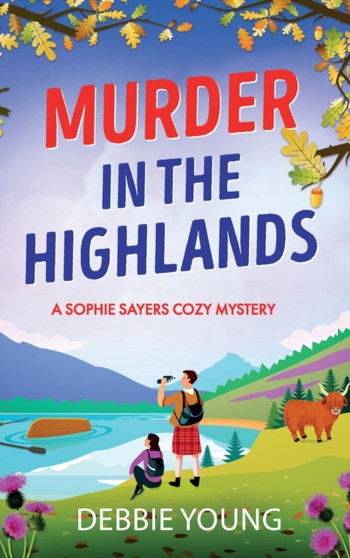Murder in the Highlands : The page-turning cozy murder mystery from Debbie Young by Debbie Young - Hardback