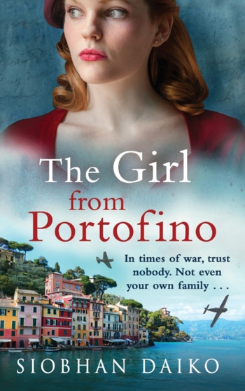 The Girl from Portofino : An epic, sweeping historical novel from Siobhan Daiko by Siobhan Daiko - Hardback