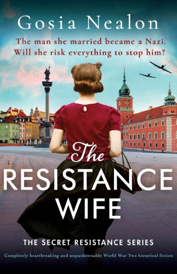 The Resistance Wife : Completely heartbreaking and unputdownable World War Two historical fiction : 2 by Gosia Nealon - Paperback