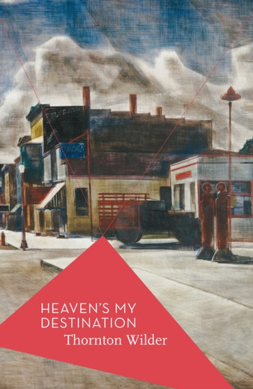 Heaven's My Destination by Thornton Wilder - Paperback