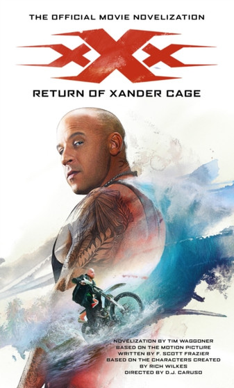 xXx : Return of Xander Cage - The Official Movie Novelization by Tim Waggoner - Paperback