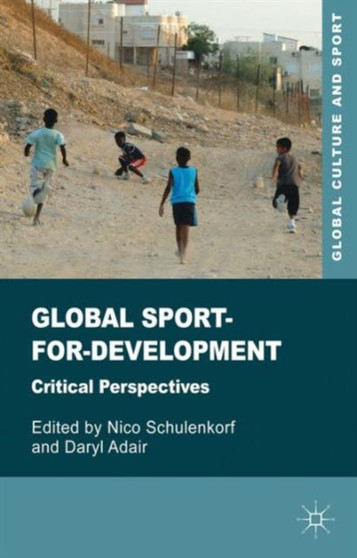 Global Sport-for-Development : Critical Perspectives by Daryl Adair - Hardback