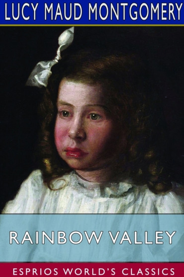 Rainbow Valley (Esprios Classics) by Lucy Maud Montgomery - Paperback