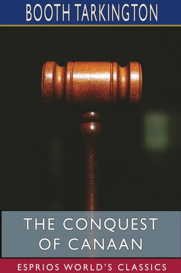 The Conquest of Canaan (Esprios Classics) by Booth Tarkington - Paperback