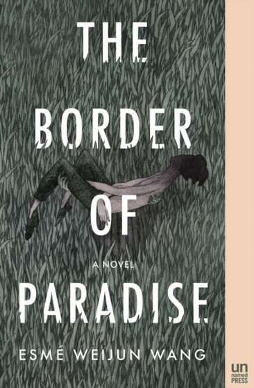 The Border of Paradise : A Novel by Esme Weijun Wang - Paperback