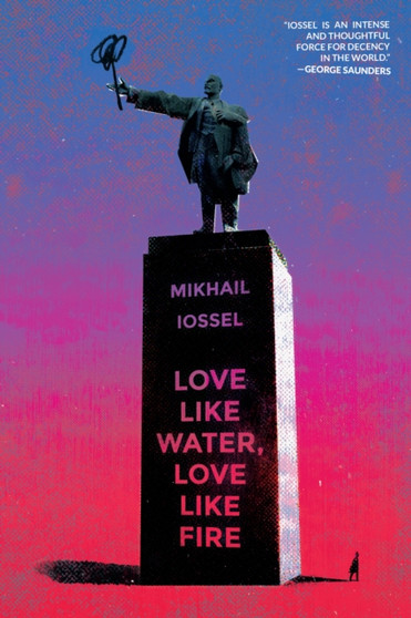 Love Like Water, Love Like Fire by Mikhail Iossel - Paperback
