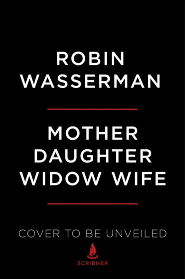 Mother Daughter Widow Wife : A Novel by Robin Wasserman - Paperback