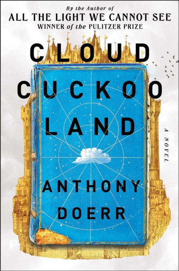 Cloud Cuckoo Land : A Novel by Anthony Doerr - Paperback
