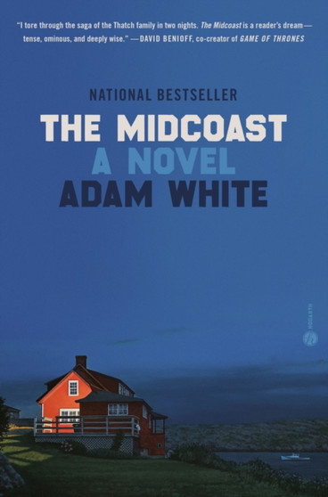 The Midcoast : A Novel by Adam White - Hardback