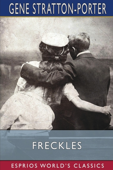 Freckles (Esprios Classics) by Gene Stratton-Porter - Paperback