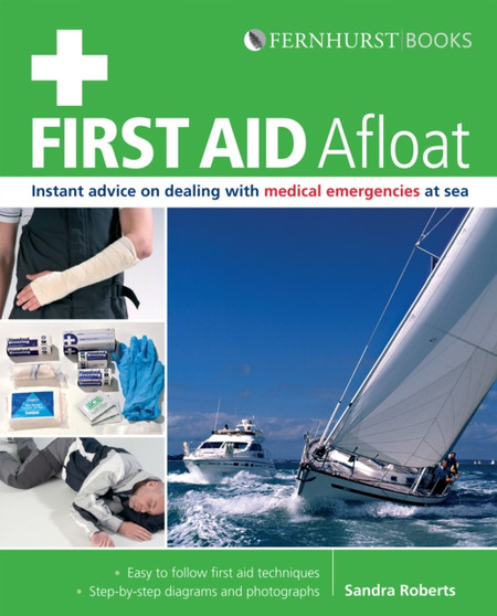 First Aid Afloat : Instant Advice on Dealing with Medical Emergencies at Sea by Sandra Roberts - Paperback