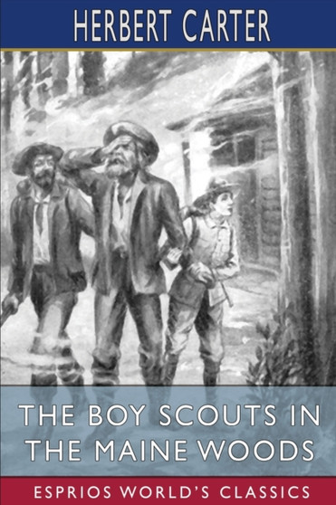 The Boy Scouts in the Maine Woods (Esprios Classics) : or, The New Test for the Silver Fox Patrol by Herbert Carter - Paperback
