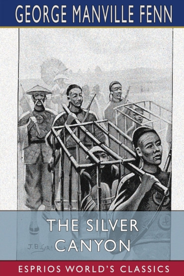 The Silver Canyon (Esprios Classics) : Illustrated by Hildibrand and Riou by George Manville Fenn - Paperback
