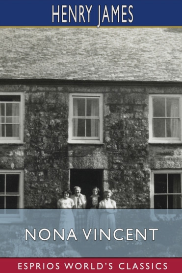 Nona Vincent (Esprios Classics) by Henry James - Paperback