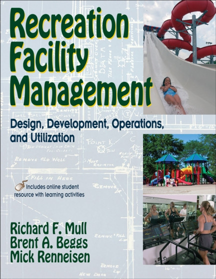 Recreation Facility Management : Design, Development, Operations and Utilization by Richard F. Mull - Paperback